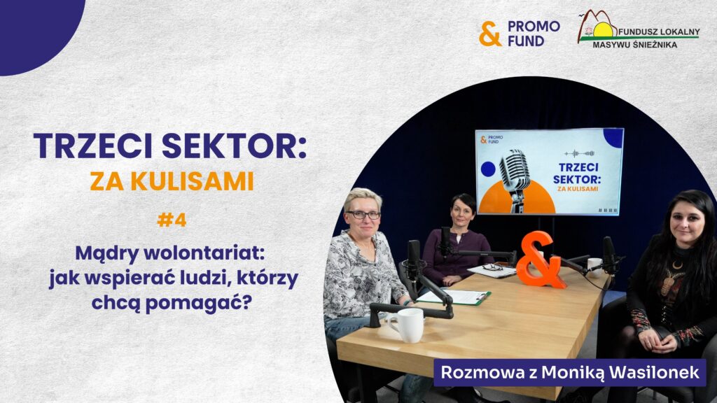 Mądry wolontariat – jak wspierać ludzi, którzy chcą pomagać? | Podcast z Moniką Wasilonek