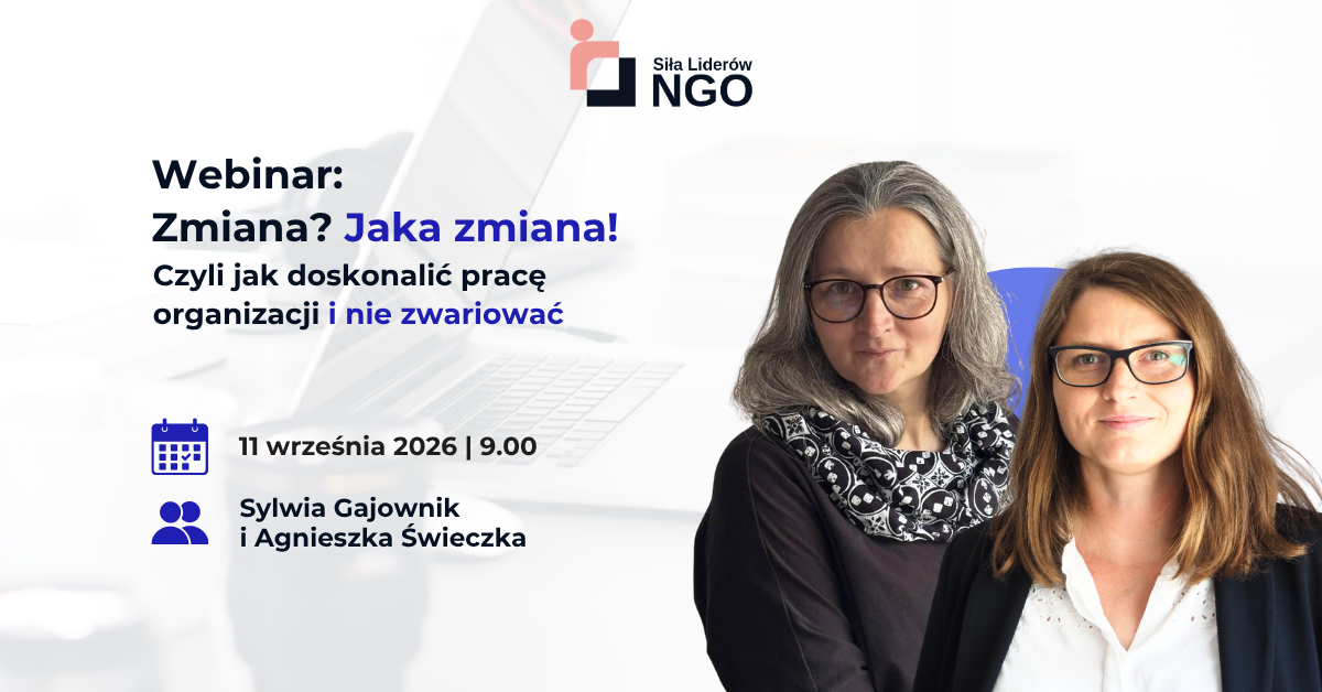 Zmiana? Jaka zmiana! | Pierwszy webinar dla Uczestników i Uczestniczek projektu „Siła Liderów NGO”